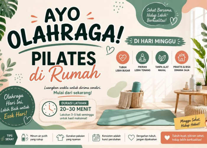 Tak Perlu ke Gym, Pilates di Rumah Jadi Cara Praktis Menjaga Kebugaran Saat Hari Libur